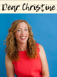 In Dear Christine, sociologist and coach Christine Carter responds to your questions about marriage, parenting, happiness, work, family, and, well, life. Want to submit a question? Email <a href=“mailto:advice@christinecarter.com”>advice@christinecarter.com</a>.