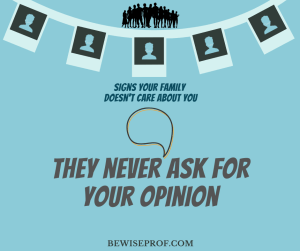 They never ask for your opinion
