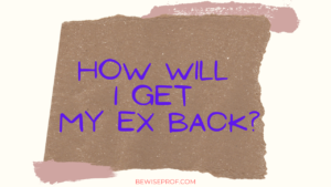 How will I get my ex back?