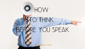 Think Before You Speak