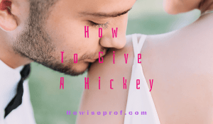 How To Give A Hickey